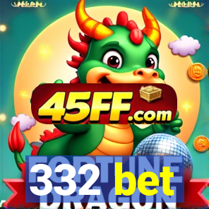 332 bet